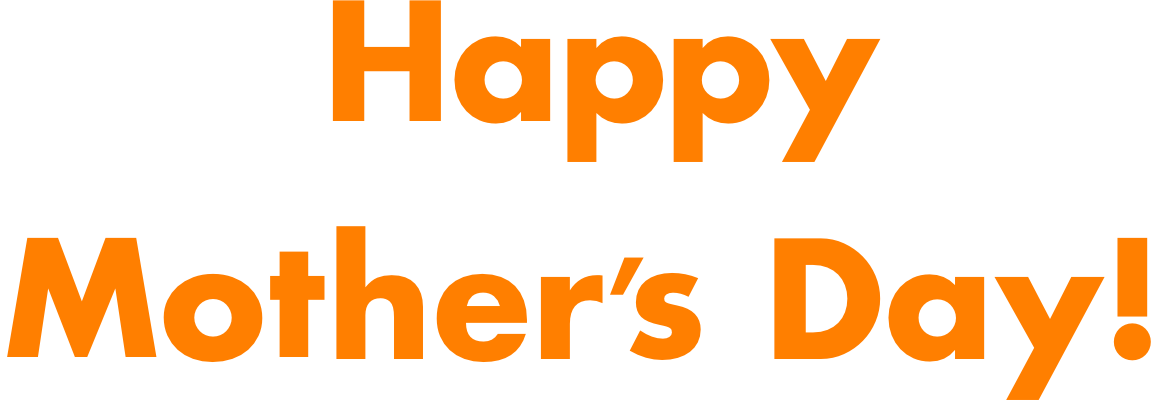 Happy Mother's Day!